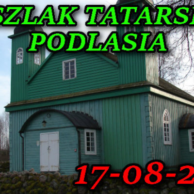 Szlak Tatarski Podlasia 17-08-2021