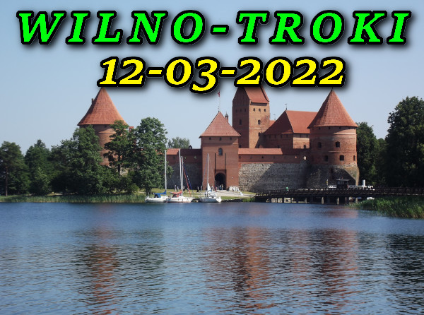 Wycieczka do Wilna 12-03-2022 . Zamek Książąt Litewskich w Trokach