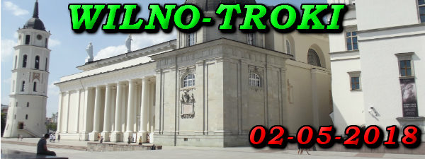 Wycieczka Wilno i Troki 02-05-2018 @ Augustów, Rynek Zygmunta Augusta 15