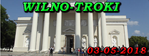 Wycieczka Wilno i Troki 03-05-2018 @ Augustów, Rynek Zygmunta Augusta 15