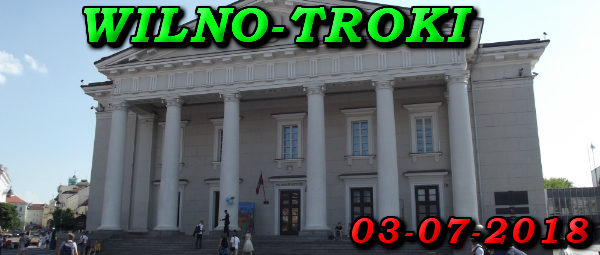 Wycieczka Wilno i Troki 03-07-2018 @ Augustów, Rynek Zygmunta Augusta 15
