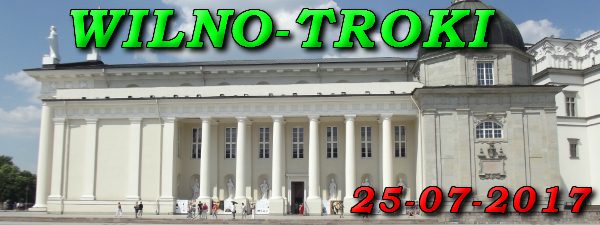 Wycieczka Wilno i Troki 25-07-2017 @ Augustów, Rynek Zygmunta Augusta 15