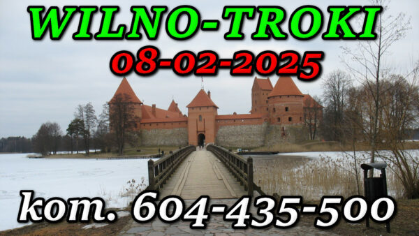 Zamek Książąt Litewskich w Trokach. Wycieczka do Wilna i Trok 08-02-2025