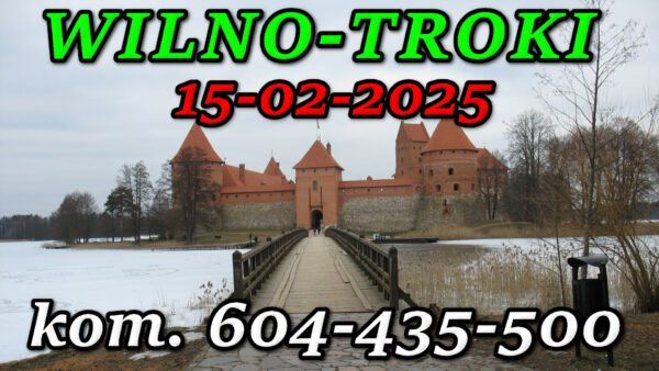 Zamek Książąt litewskich w Trokach. Wycieczka do Wilna i Trok 15-02-2025