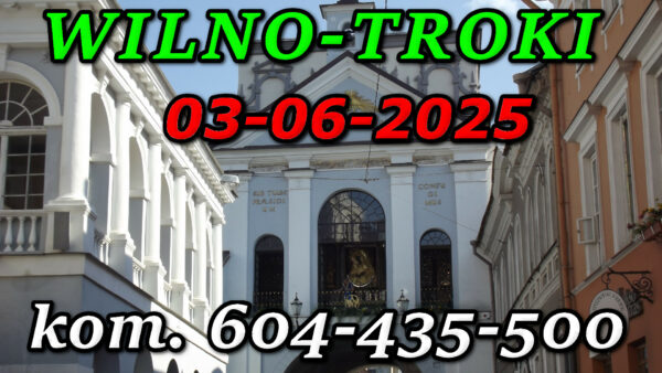 Matka Boska Ostrobramska w Wilnie. Wycieczka do Wilna i Trok 03.06.2025