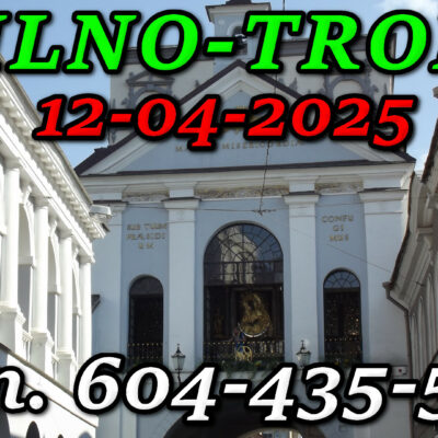 Matka Boska Ostrobramska. Wycieczka do Wilna i Trok 12-04-2025