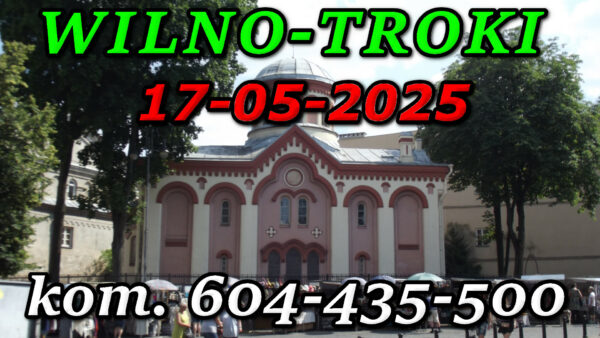 Cerkiew św. Paraskiewy (Piatnicka) w Wilnie. Wycieczka do Wilna i Trok 17.05.2025