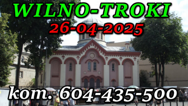 Cerkiew Piatnicka w Wilnie. Wycieczka do Wilna i Trok 26-04-2025