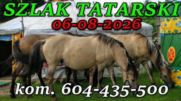 Tatarska Jurta. Podlasie. Wycieczka Szlakiem Tatarskim Podlasia 06-08-2026.