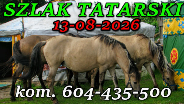 Tatarska Jurta. Podlasie. Wycieczka Szlakiem Tatarskim Podlasia 13-08-2026.